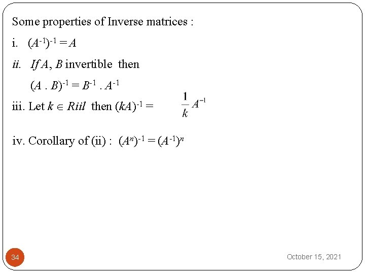 Some properties of Inverse matrices : i. (A-1)-1 = A ii. If A, B