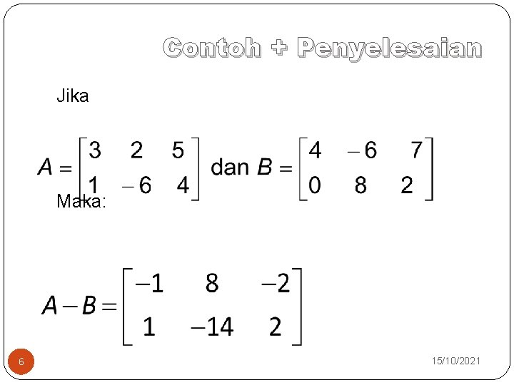 Contoh + Penyelesaian Jika Maka: 6 15/10/2021 