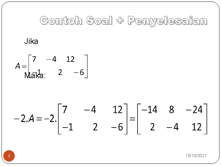 Contoh Soal + Penyelesaian Jika Maka: 8 15/10/2021 