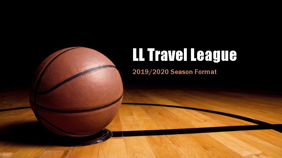 LL Travel League 2019/2020 Season Format 