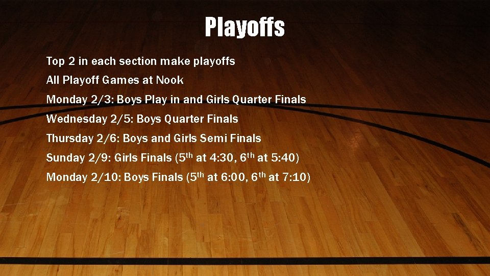 Playoffs Top 2 in each section make playoffs All Playoff Games at Nook Monday