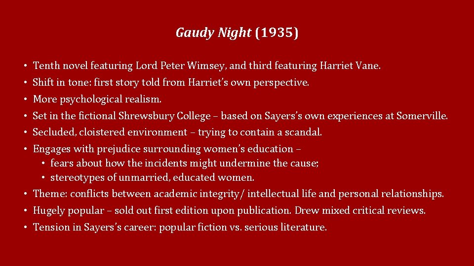 Gaudy Night (1935) • Tenth novel featuring Lord Peter Wimsey, and third featuring Harriet Gaudy Night (1935) • Tenth novel featuring Lord Peter Wimsey, and third featuring Harriet