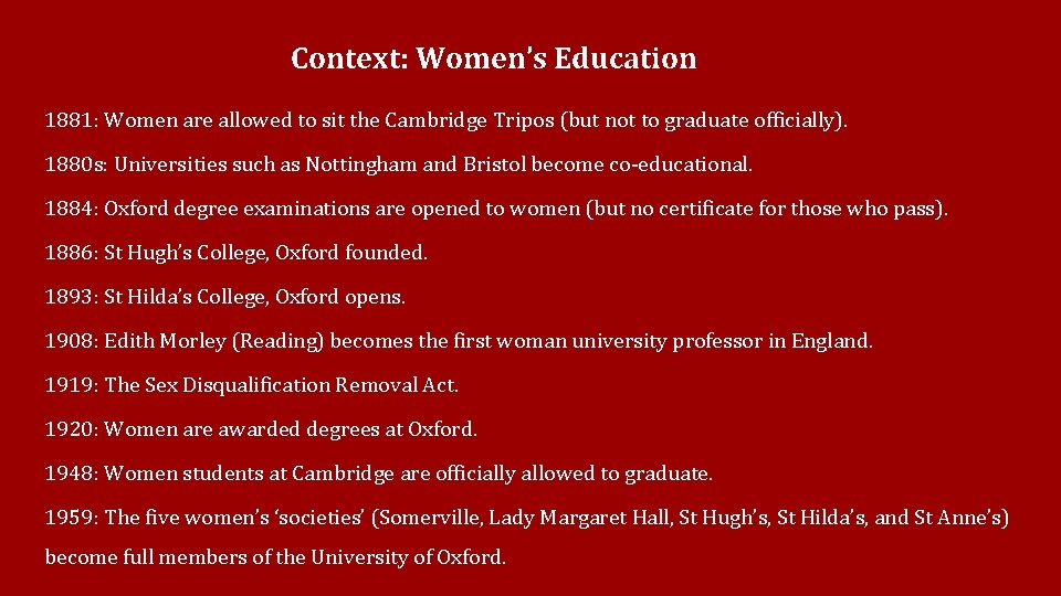 Context: Women’s Education 1881: Women are allowed to sit the Cambridge Tripos (but not