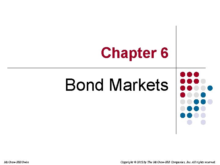 Chapter 6 Bond Markets Mc GrawHillIrwin Copyright 2012