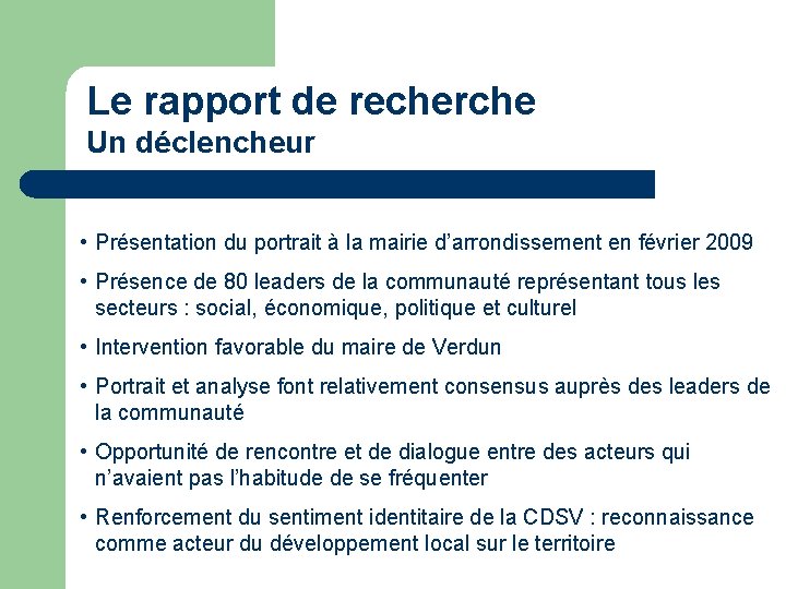 Le rapport de recherche Un déclencheur • Présentation du portrait à la mairie d’arrondissement