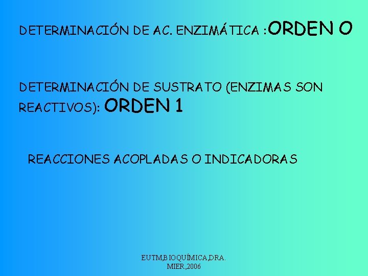 DETERMINACIÓN DE AC. ENZIMÁTICA : ORDEN DETERMINACIÓN DE SUSTRATO (ENZIMAS SON REACTIVOS): ORDEN 1