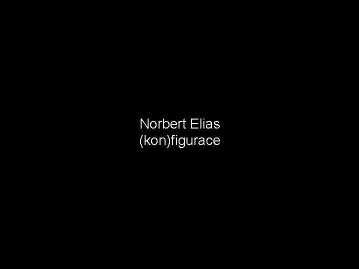 Norbert Elias (kon)figurace 