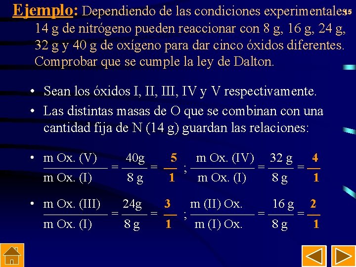 Ejemplo: Dependiendo de las condiciones experimentales 15 14 g de nitrógeno pueden reaccionar con