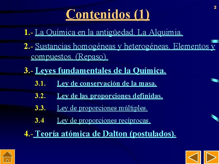 Contenidos (1) 2 1. - La Química en la antigüedad. La Alquimia. 2. -