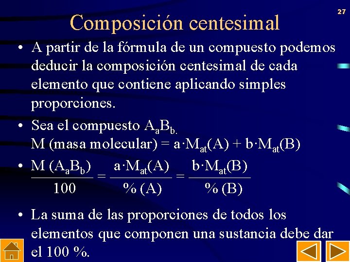 Composición centesimal • A partir de la fórmula de un compuesto podemos deducir la