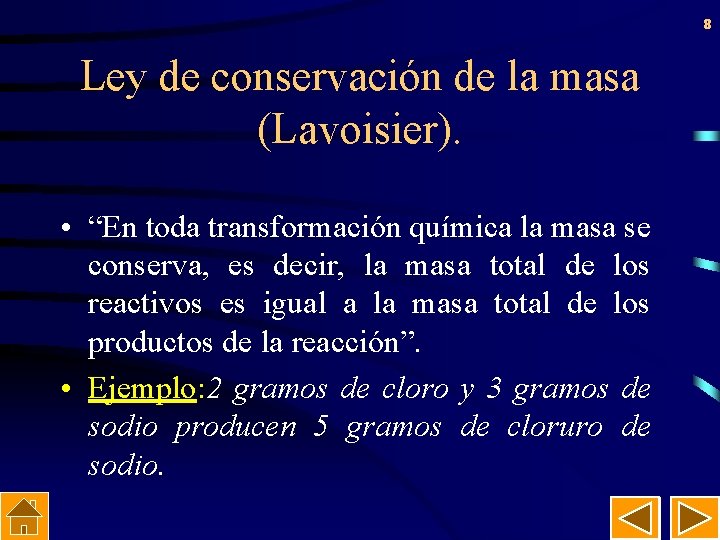 8 Ley de conservación de la masa (Lavoisier). • “En toda transformación química la