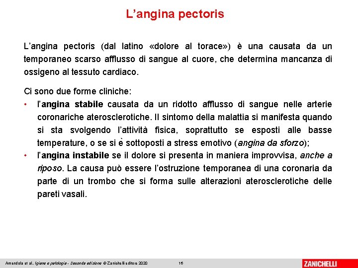 L’angina pectoris (dal latino «dolore al torace» ) è una causata da un temporaneo