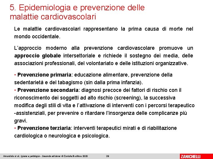 5. Epidemiologia e prevenzione delle malattie cardiovascolari Le malattie cardiovascolari rappresentano la prima causa