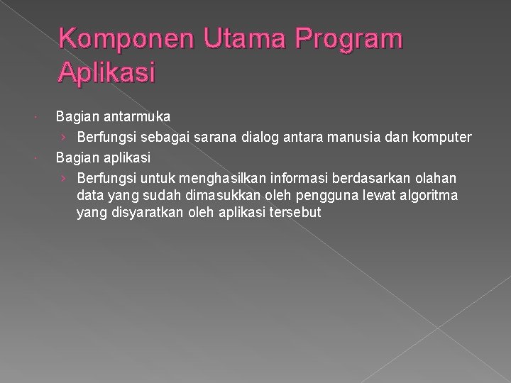 Komponen Utama Program Aplikasi Bagian antarmuka › Berfungsi sebagai sarana dialog antara manusia dan