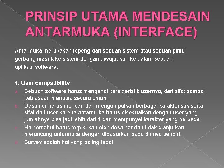 PRINSIP UTAMA MENDESAIN ANTARMUKA (INTERFACE) Antarmuka merupakan topeng dari sebuah sistem atau sebuah pintu