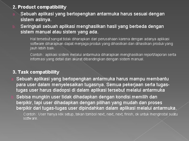 2. Product compatibility a. Sebuah aplikasi yang bertopengkan antarmuka harus sesuai dengan sistem aslinya.