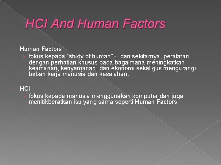 HCI And Human Factors › fokus kepada “study of human” - dan sekitarnya, peralatan