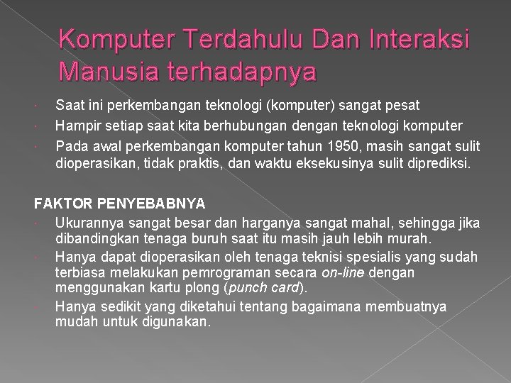 Komputer Terdahulu Dan Interaksi Manusia terhadapnya Saat ini perkembangan teknologi (komputer) sangat pesat Hampir