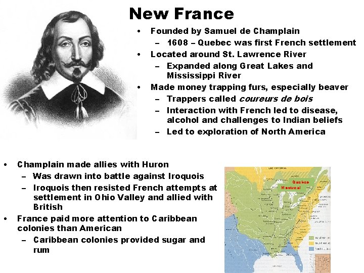 New France • • • Founded by Samuel de Champlain – 1608 – Quebec