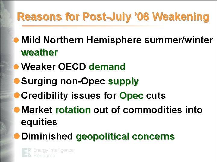 Reasons for Post-July ’ 06 Weakening l Mild Northern Hemisphere summer/winter weather l Weaker