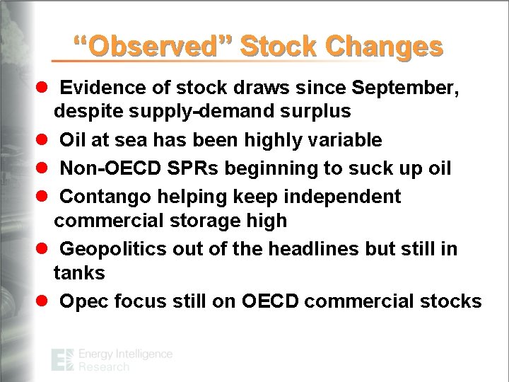 “Observed” Stock Changes l Evidence of stock draws since September, despite supply-demand surplus l