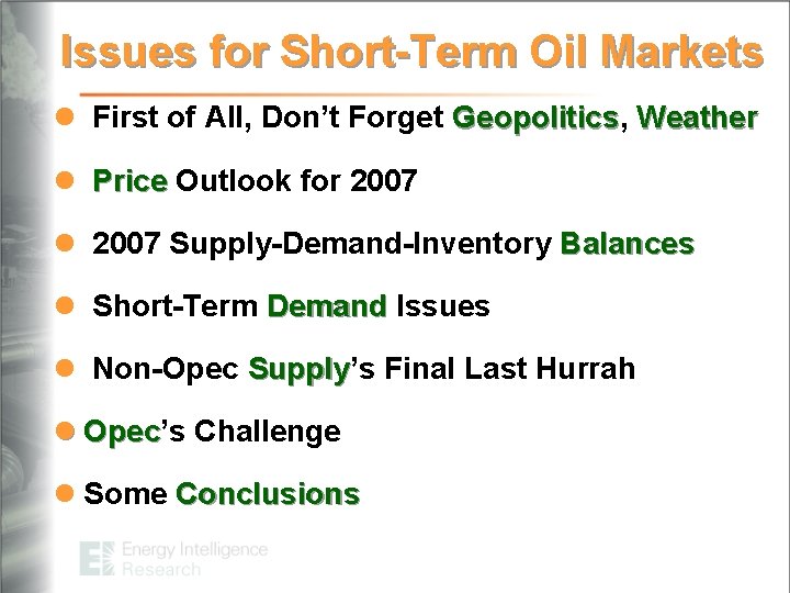 Issues for Short-Term Oil Markets l First of All, Don’t Forget Geopolitics, Geopolitics Weather