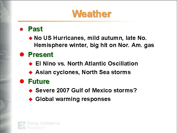 Weather l Past u No US Hurricanes, mild autumn, late No. Hemisphere winter, big