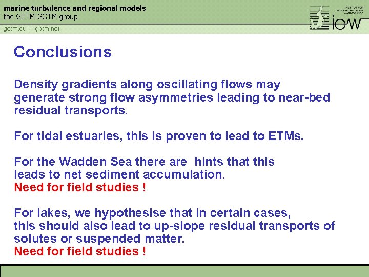 Conclusions Density gradients along oscillating flows may generate strong flow asymmetries leading to near-bed