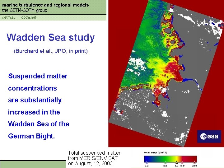 Wadden Sea study (Burchard et al. , JPO, in print) Suspended matter concentrations are