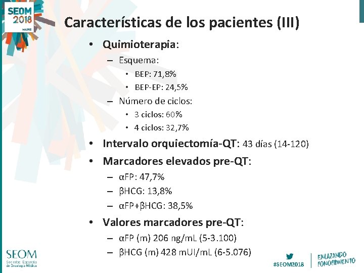 Características de los pacientes (III) • Quimioterapia: – Esquema: • BEP: 71, 8% •