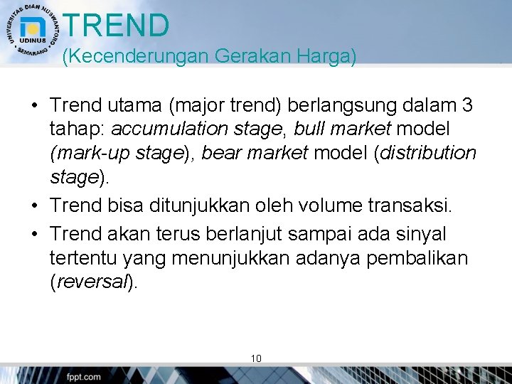 TREND (Kecenderungan Gerakan Harga) • Trend utama (major trend) berlangsung dalam 3 tahap: accumulation