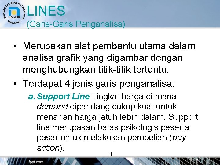 LINES (Garis-Garis Penganalisa) • Merupakan alat pembantu utama dalam analisa grafik yang digambar dengan