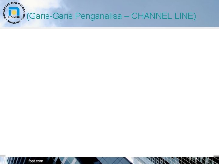 (Garis-Garis Penganalisa – CHANNEL LINE) 17 