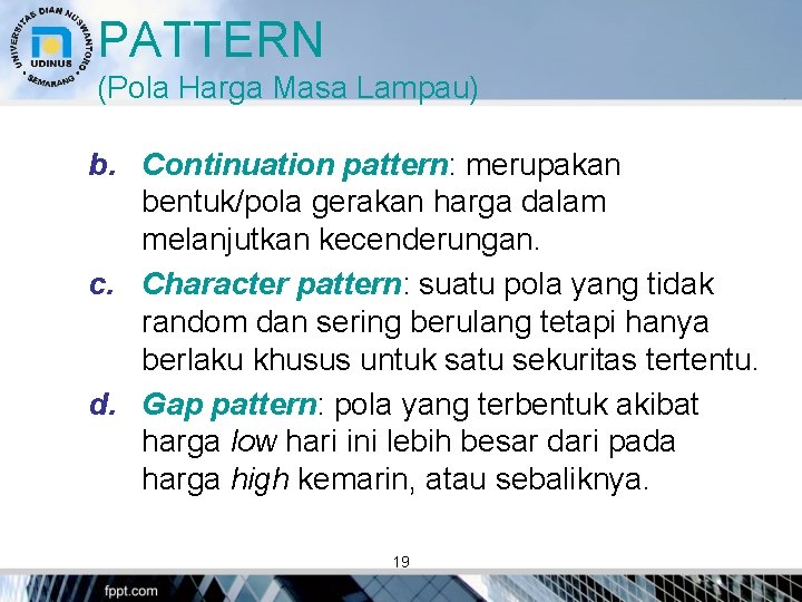 PATTERN (Pola Harga Masa Lampau) b. Continuation pattern: merupakan bentuk/pola gerakan harga dalam melanjutkan