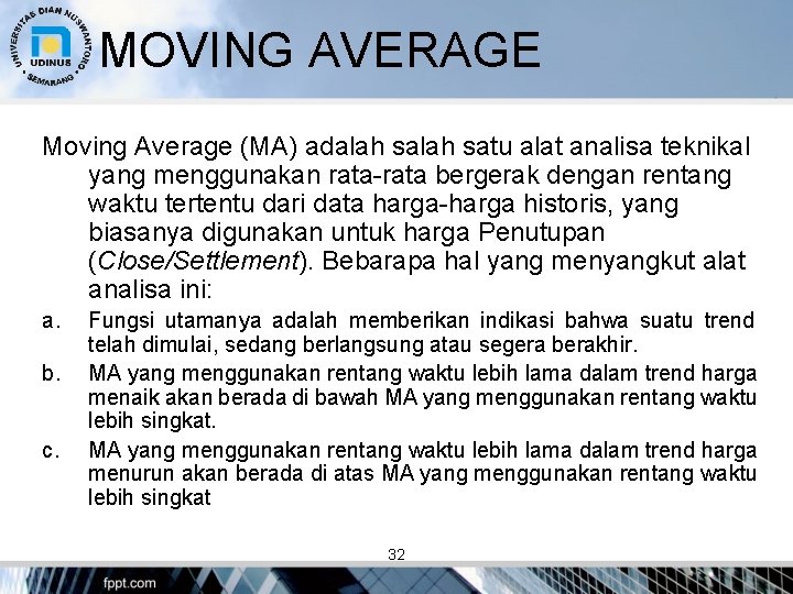 MOVING AVERAGE Moving Average (MA) adalah satu alat analisa teknikal yang menggunakan rata-rata bergerak