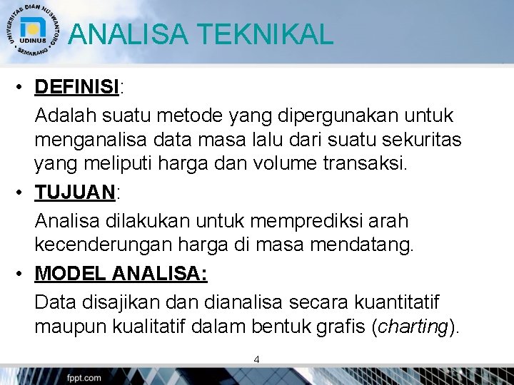 ANALISA TEKNIKAL • DEFINISI: Adalah suatu metode yang dipergunakan untuk menganalisa data masa lalu