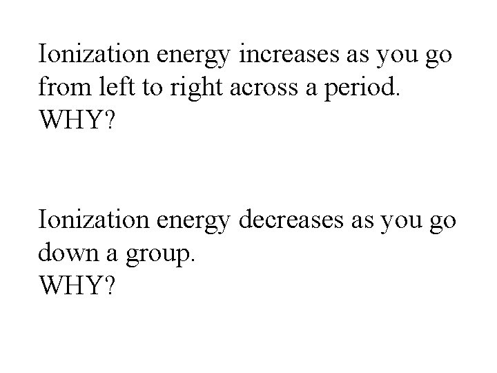 Ionization energy increases as you go from left to right across a period. WHY?