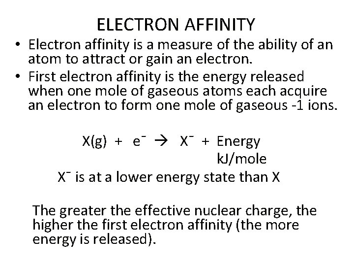 ELECTRON AFFINITY • Electron affinity is a measure of the ability of an atom