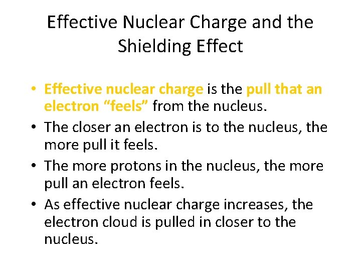 Effective Nuclear Charge and the Shielding Effect • Effective nuclear charge is the pull