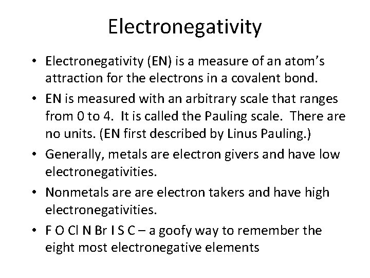 Electronegativity • Electronegativity (EN) is a measure of an atom’s attraction for the electrons