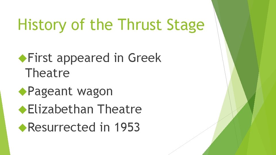 History of the Thrust Stage First appeared in Greek Theatre Pageant wagon Elizabethan Theatre