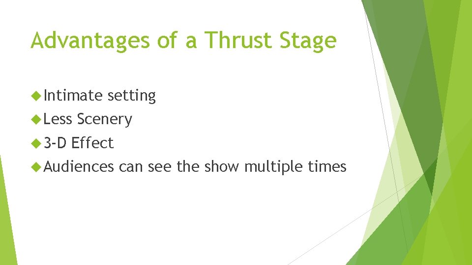 Advantages of a Thrust Stage Intimate Less 3 -D setting Scenery Effect Audiences can