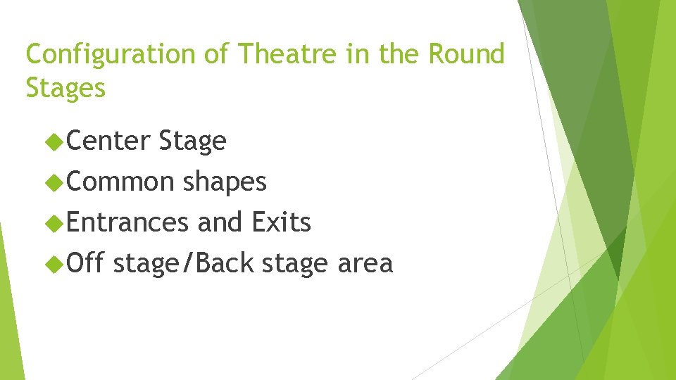 Configuration of Theatre in the Round Stages Center Stage Common shapes Entrances and Exits