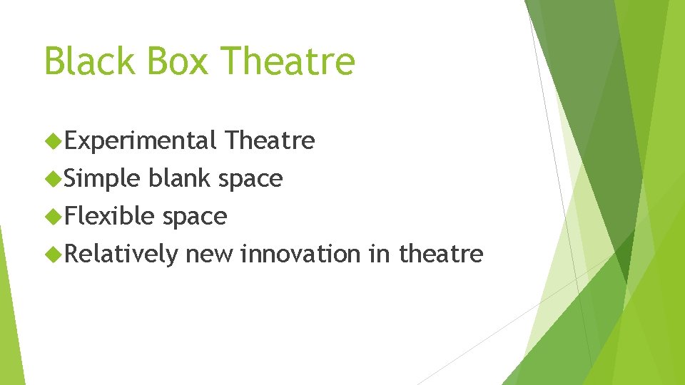 Black Box Theatre Experimental Theatre Simple blank space Flexible space Relatively new innovation in
