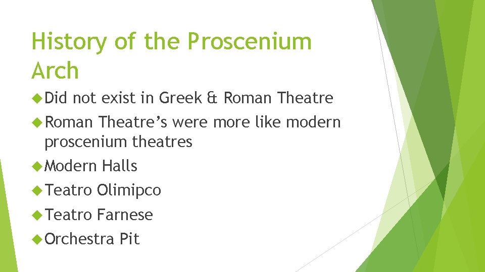History of the Proscenium Arch Did not exist in Greek & Roman Theatre’s were