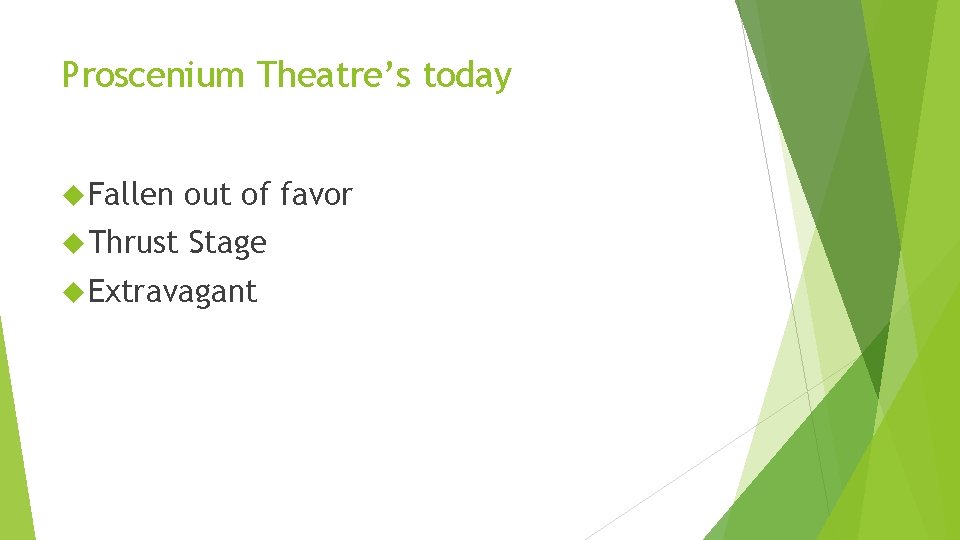 Proscenium Theatre’s today Fallen out of favor Thrust Stage Extravagant 