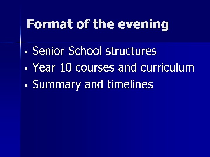 Format of the evening § § § Senior School structures Year 10 courses and