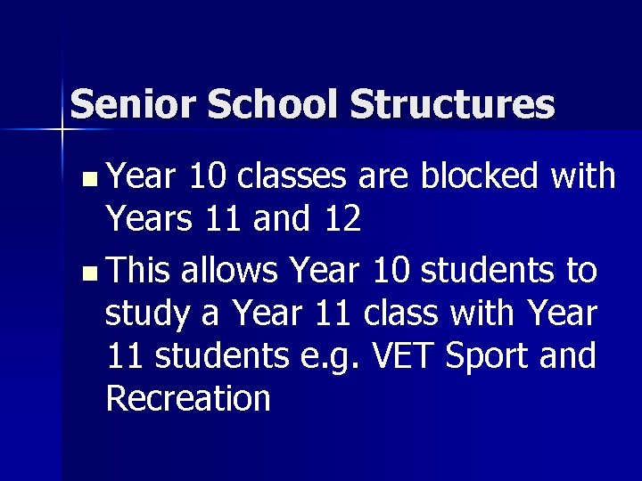 Senior School Structures n Year 10 classes are blocked with Years 11 and 12