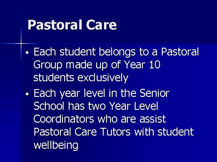 Pastoral Care § § Each student belongs to a Pastoral Group made up of