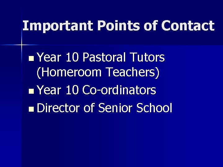 Important Points of Contact n Year 10 Pastoral Tutors (Homeroom Teachers) n Year 10